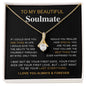 To My Beautiful Soulmate | I Love You, Always & Forever - Necklace